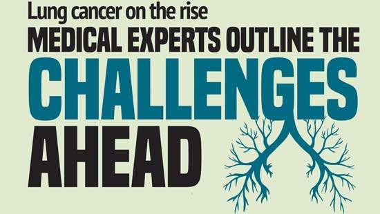 Lung cancer on the rise MEDICAL EXPERTS OUTLINE THE  CHALLENGES AHEAD