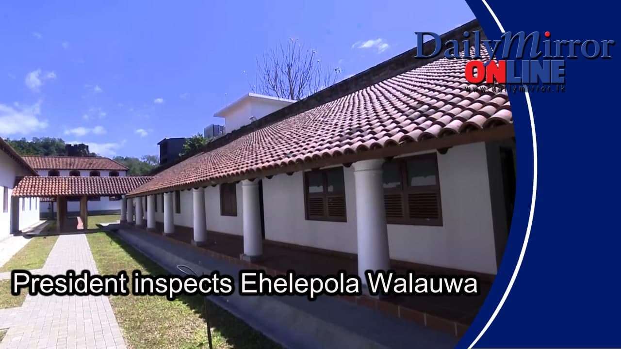 President inspects Ehelepola Walauwa