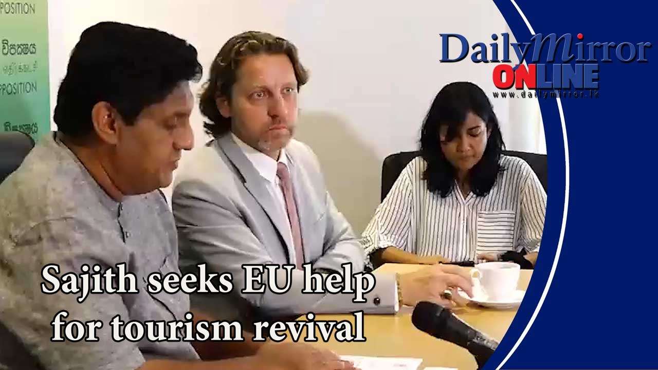 Sajith seeks EU help for tourism revival