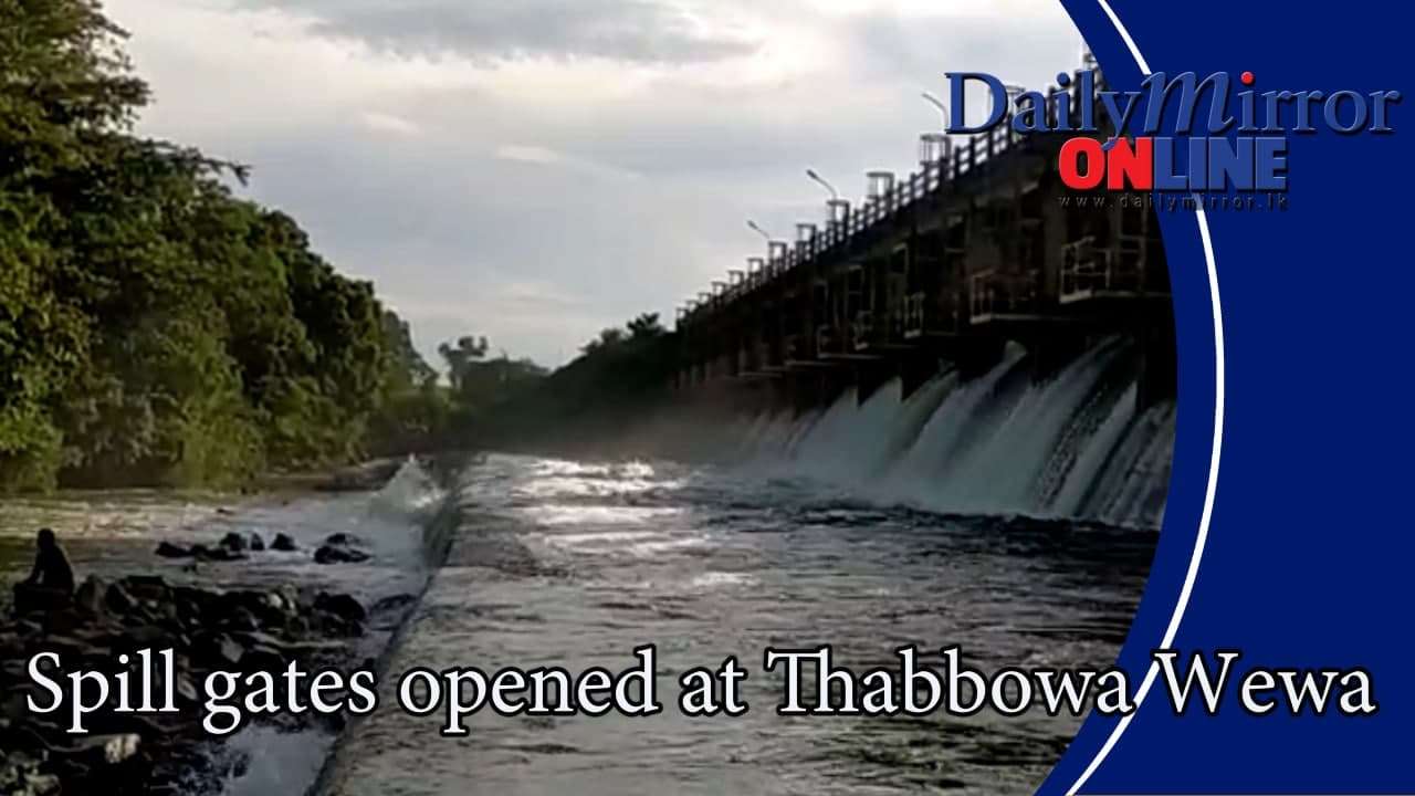 Spill gates opened at Thabbowa Wewa