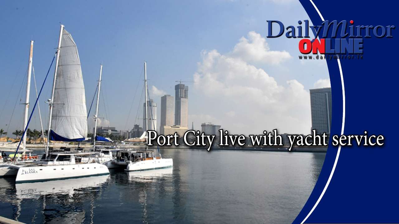 Port City live with yacht service