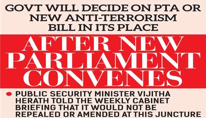 Govt will decide on PTA or new Anti-Terrorism  Bill in its place  after new  Parliament convenes