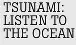 Tsunami: Listen to the ocean - EDITORIAL