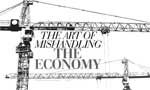 The art of mishandling the economy 