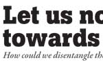 Let us not sleepwalk towards catastrophe