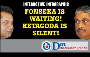 FONSEKA IS WAITING! KETAGODA IS SILENT!