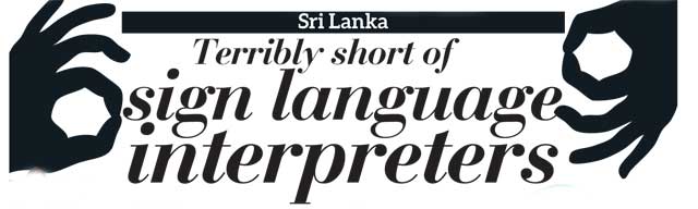 Sri Lanka Terribly short of sign language interpreters