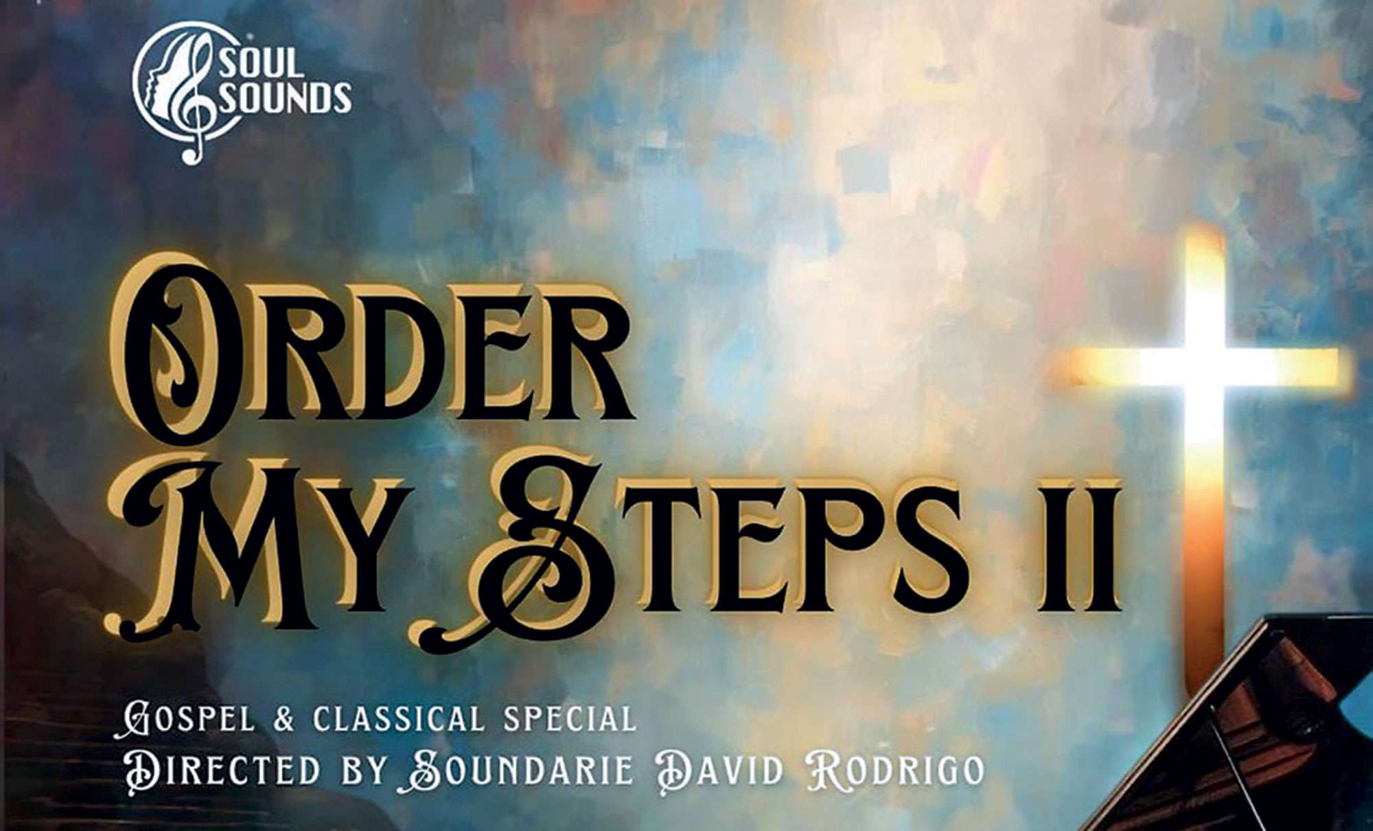 Order My Steps II Soul Sounds with an Evening of Hope, Excellence and Inspiration.